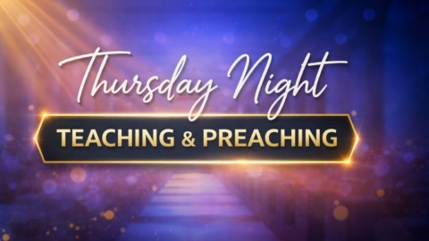 Thursday Night Teaching & Preaching