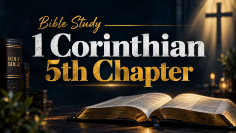 Bible Study: 1 Corinthian 5th Chapter